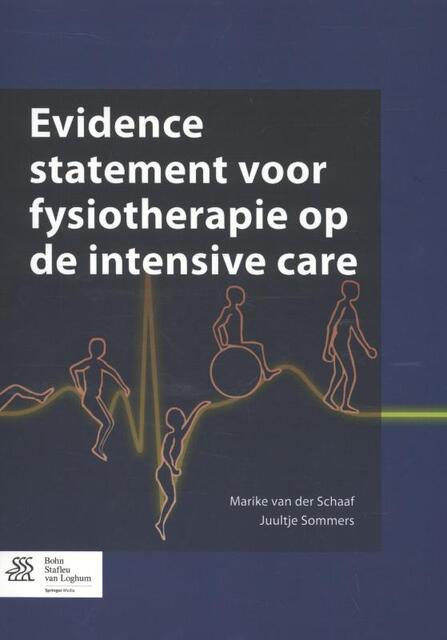 Evidence statement voor fysiotherapie op de intensive care - Marike van der Schaaf, Juultje Sommers Evidence statement voor fysiotherapie op de intensive care - Marike van der Schaaf, Juultje Sommers