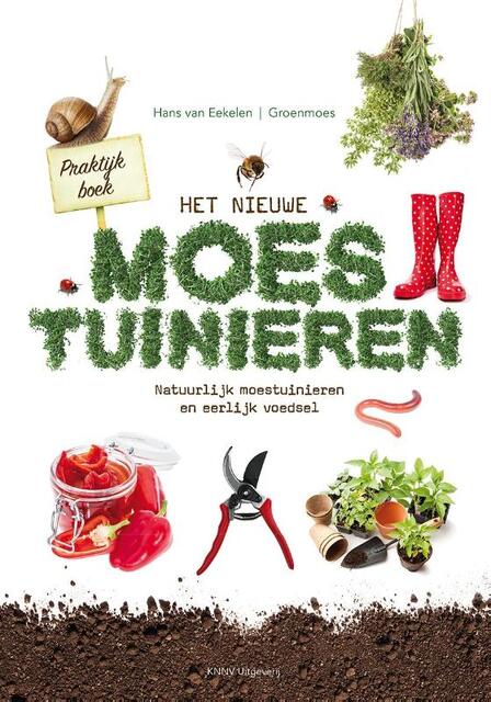 Praktijkboek Het nieuwe moestuinieren - Hans van Eekelen Praktijkboek Het nieuwe moestuinieren - Hans van Eekelen
