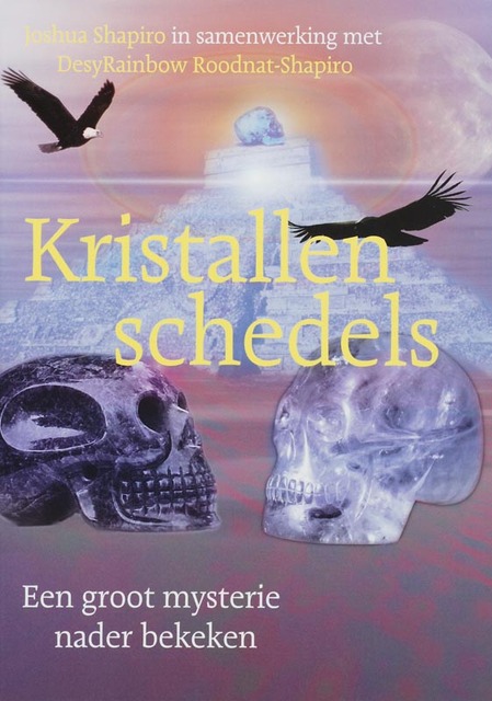 Kristallen schedels - Jeff Shapiro, D. Roodnat-Shapiro Kristallen schedels - Jeff Shapiro, D. Roodnat-Shapiro