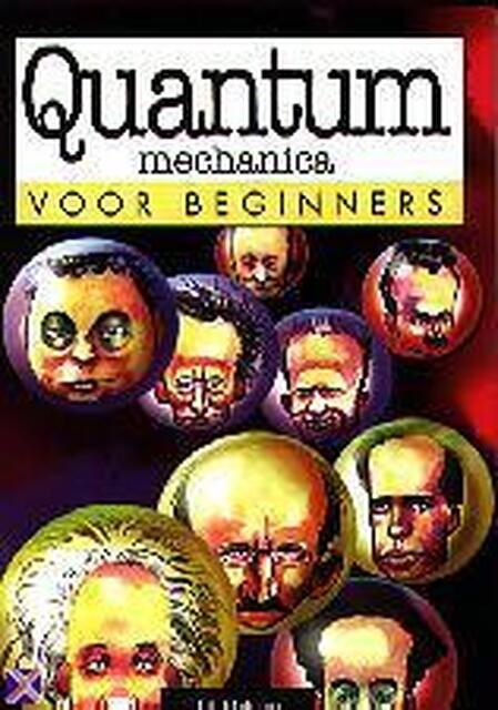 Quantummechanica voor beginners - J.P. Macevoy, Oscar Zarate, Fridtjof Eykenduyn Quantummechanica voor beginners - J.P. Macevoy, Oscar Zarate, Fridtjof Eykenduyn