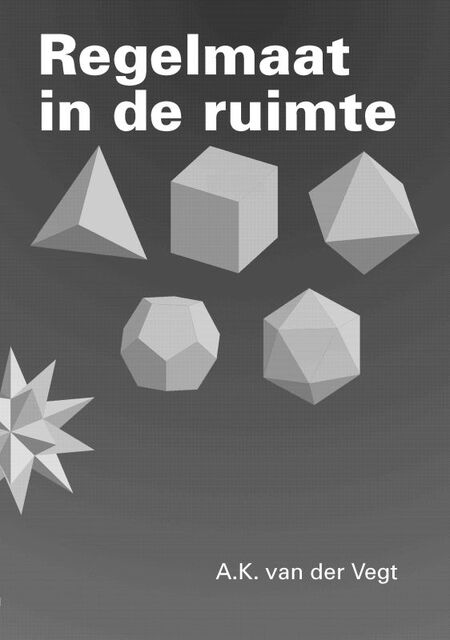 Regelmaat in de ruimte - A.K. van der Vegt Regelmaat in de ruimte - A.K. van der Vegt
