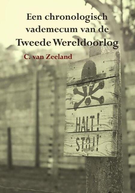 Een chronologisch vademecum van de Tweede Wereldoorlog - C. van Zeeland Een chronologisch vademecum van de Tweede Wereldoorlog - C. van Zeeland