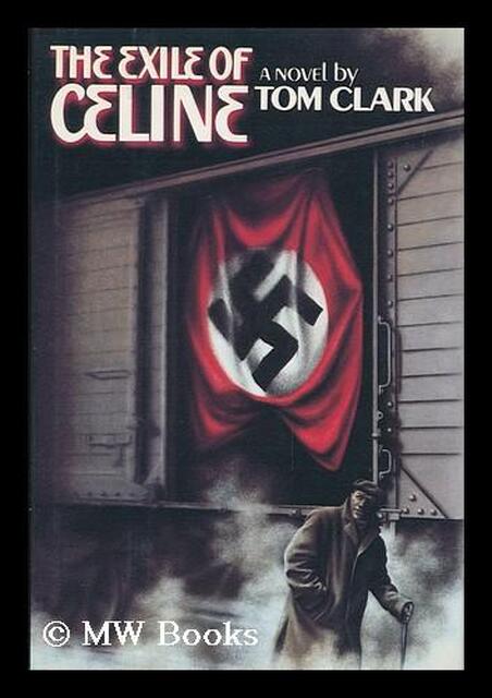 The Exile of Céline - Tom Clark The Exile of Céline - Tom Clark