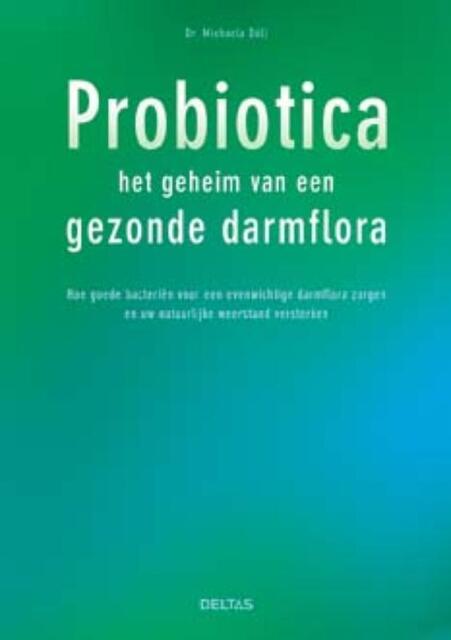 Probiotica het geheim van een gezonde darmflora - M. Doll Probiotica het geheim van een gezonde darmflora - M. Doll