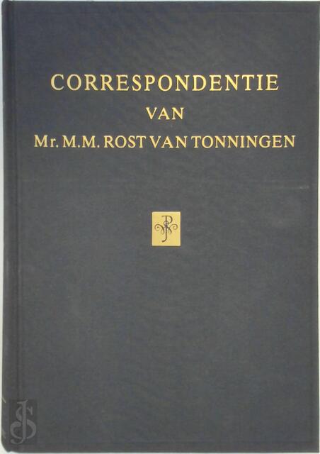 Correspondentie van Mr. M.M. Rost van Tonningen - M.M Rost van Tonningen, David Barnouw Correspondentie van Mr. M.M. Rost van Tonningen - M.M Rost van Tonningen, David Barnouw