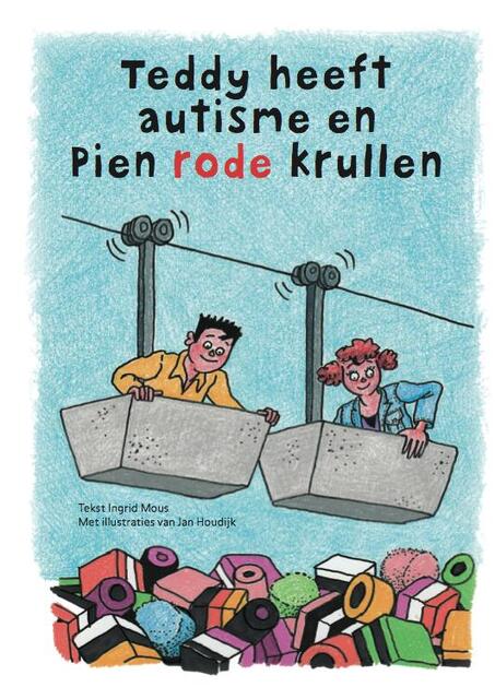 Teddy heeft autisme en Pien rode krullen - Ingrid Mous Teddy heeft autisme en Pien rode krullen - Ingrid Mous