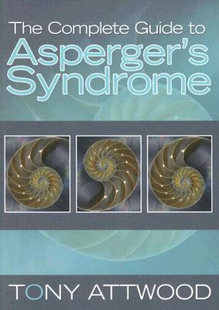 The Complete Guide to Asperger's Syndrome - Tony Attwood The Complete Guide to Asperger's Syndrome - Tony Attwood