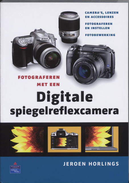 Fotograferen met een digitale spiegelreflexcamera - J. Horlings Fotograferen met een digitale spiegelreflexcamera - J. Horlings