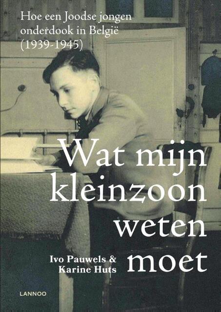 Wat mijn kleinzoon weten moet - Ivo Pauwels, Karine Huts Wat mijn kleinzoon weten moet - Ivo Pauwels, Karine Huts