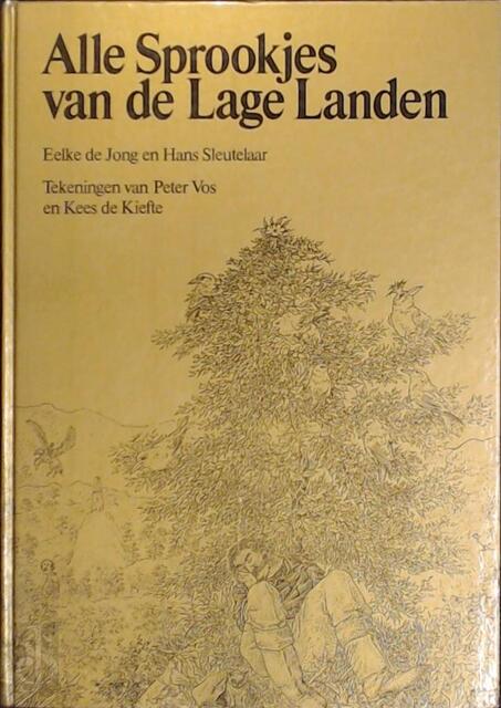 Alle Sprookjes van de Lage Landen - Hans Sleutelaar, Peter A. Vos, Kees De Kiefte Alle Sprookjes van de Lage Landen - Hans Sleutelaar, Peter A. Vos, Kees De Kiefte