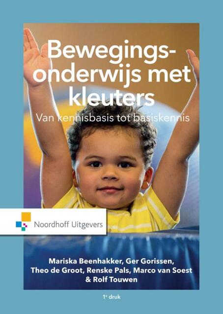 Bewegingsonderwijs met kleuters - Mariska Beenhakker, Ger Gorissen, Theo de Groot, Renske Pals, Marco van Soest, Rolf Touwen Bewegingsonderwijs met kleuters - Mariska Beenhakker, Ger Gorissen, Theo de Groot, Renske Pals, Marco van Soest, Rolf Touwen