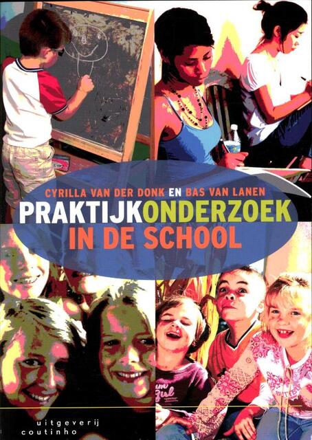 Praktijkonderzoek in de school - Cyrilla van der Donk, Bas van Lanen Praktijkonderzoek in de school - Cyrilla van der Donk, Bas van Lanen