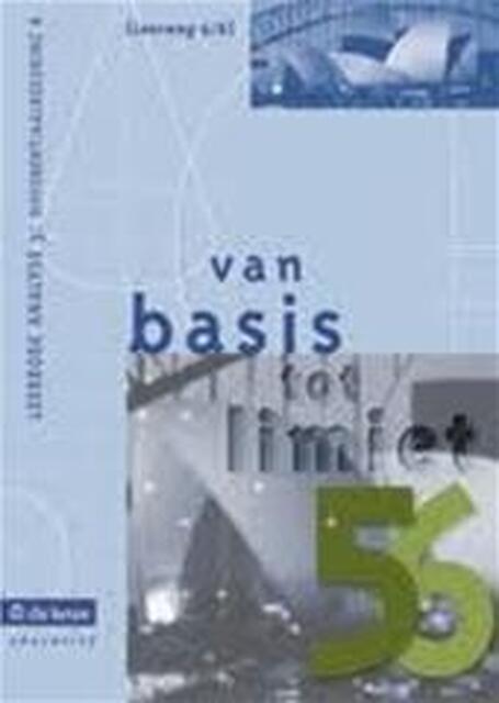 Van basis tot limiet 5/6 Leerboek analyse 3 : differentiaalrekening B Lw 6/8 - Unknown Van basis tot limiet 5/6 Leerboek analyse 3 : differentiaalrekening B Lw 6/8 - Unknown