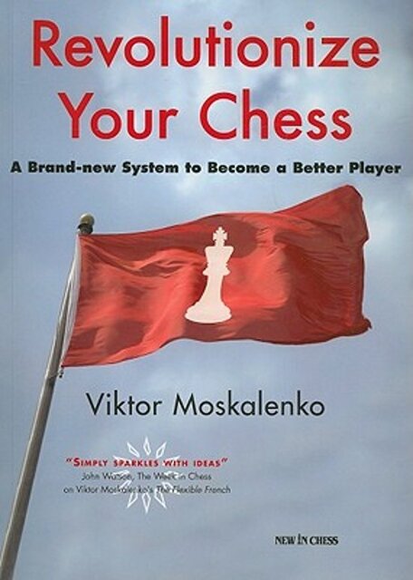 Revolutionize your chess - Viktor Moskalenko Revolutionize your chess - Viktor Moskalenko