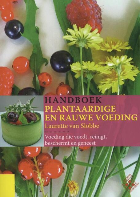 Handboek plantaardige en rauwe voeding - Laurette van Slobbe Handboek plantaardige en rauwe voeding - Laurette van Slobbe