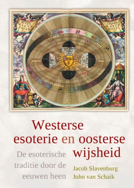 Westerse esoterie en oosterse wijsheid - Jacob Slavenburg, J. van Schaik, John van Schaik Westerse esoterie en oosterse wijsheid - Jacob Slavenburg, J. van Schaik, John van Schaik
