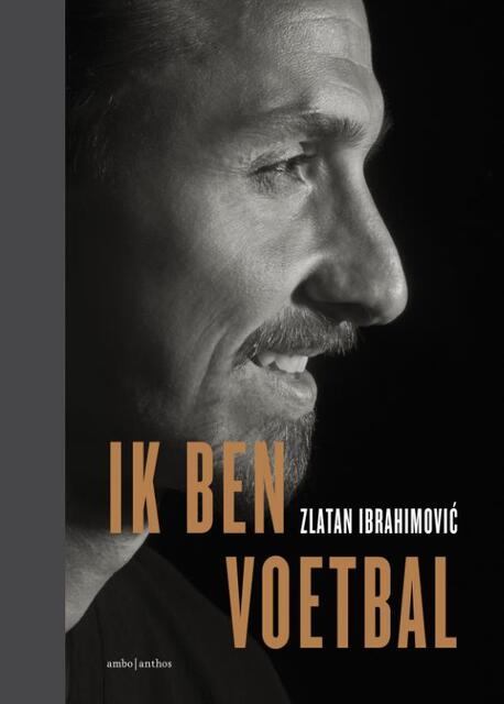 Ik ben voetbal - Zlatan Ibrahimovic Ik ben voetbal - Zlatan Ibrahimovic