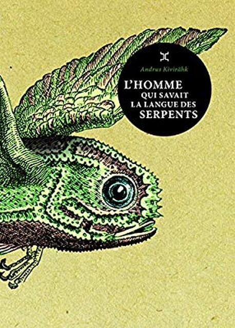 L'homme qui savait la langue des serpents - Andrus Kivirahk L'homme qui savait la langue des serpents - Andrus Kivirahk