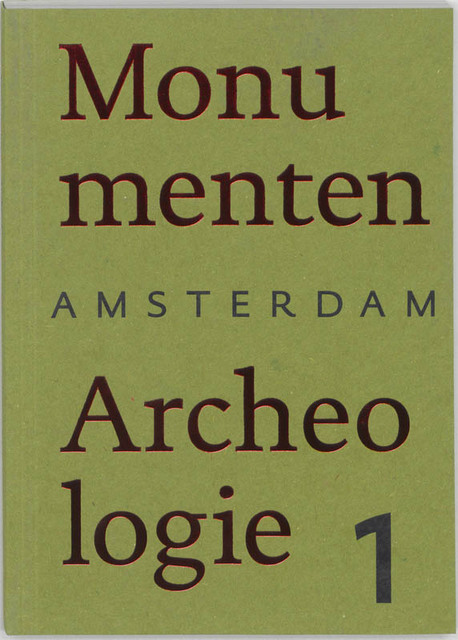 Amsterdam, monumenten & archeologie - Amsterdam, monumenten & archeologie -