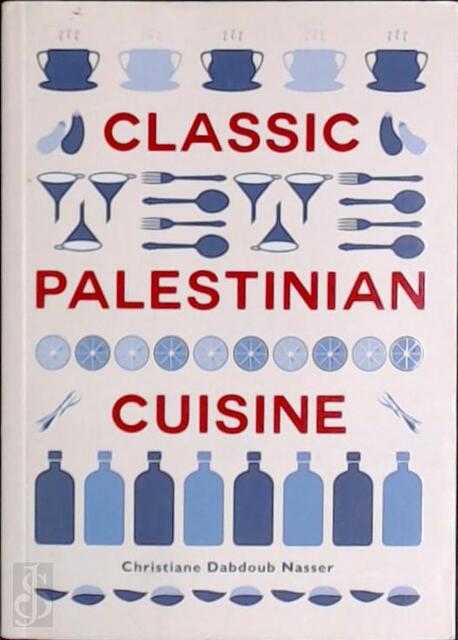 Classic Palestinian Cuisine - Christine Dabdoub Nasser Classic Palestinian Cuisine - Christine Dabdoub Nasser