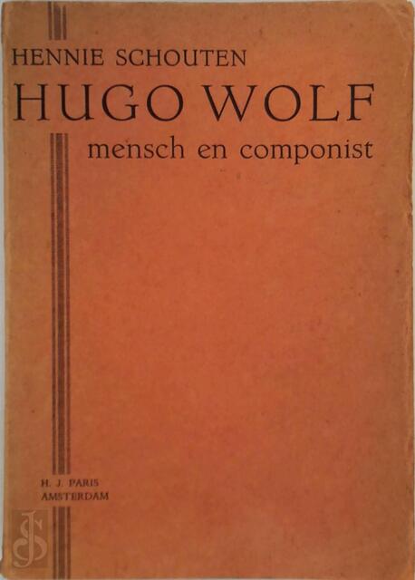 Hugo Wolf, mensch en componist - Hennie Schouten Hugo Wolf, mensch en componist - Hennie Schouten
