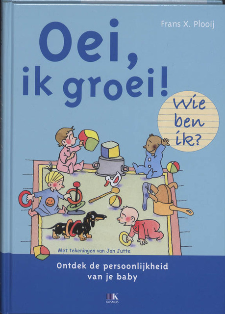 Oei, ik groei ! Wie ben ik? - Frans Plooij, Frans X. Plooij Oei, ik groei ! Wie ben ik? - Frans Plooij, Frans X. Plooij