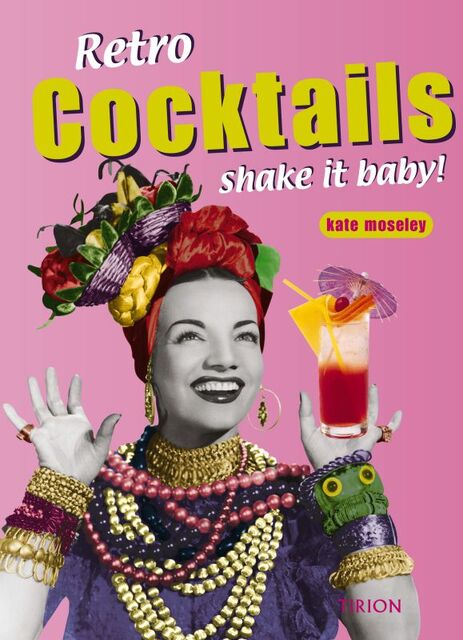 Retro Cocktails - shake it baby ! - Kate Moseley Retro Cocktails - shake it baby ! - Kate Moseley