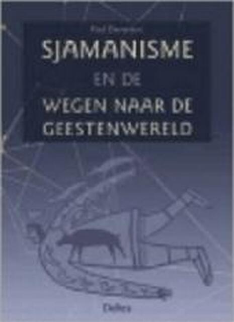 Sjamanisme en de wegen naar de geestenwereld - P. Devereux Sjamanisme en de wegen naar de geestenwereld - P. Devereux