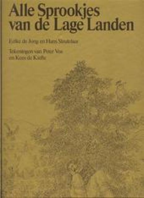 Alle Sprookjes van de Lage Landen - Hans Sleutelaar, Peter A. Vos, Kees De Kiefte Alle Sprookjes van de Lage Landen - Hans Sleutelaar, Peter A. Vos, Kees De Kiefte