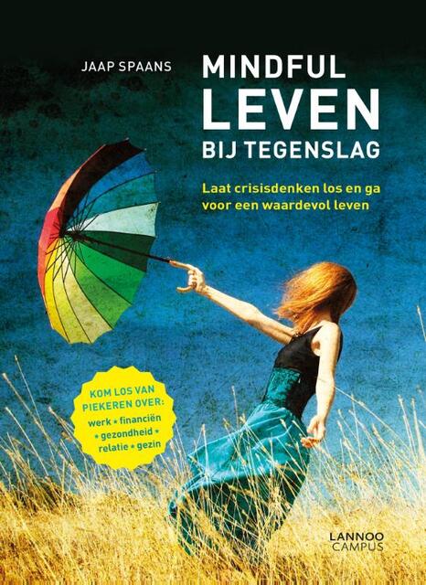 Mindful leven bij tegenslag - Jaap Spaans Mindful leven bij tegenslag - Jaap Spaans