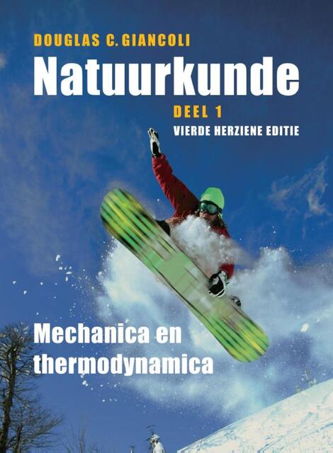 Natuurkunde, deel 1, mechanica en thermodynamica - Douglas C. Giancoli Natuurkunde, deel 1, mechanica en thermodynamica - Douglas C. Giancoli