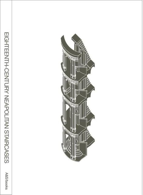 Showpiece and utility: eighteenth-century neapolitan staircases - Dirk De Meyer, Kersten Geers Showpiece and utility: eighteenth-century neapolitan staircases - Dirk De Meyer, Kersten Geers