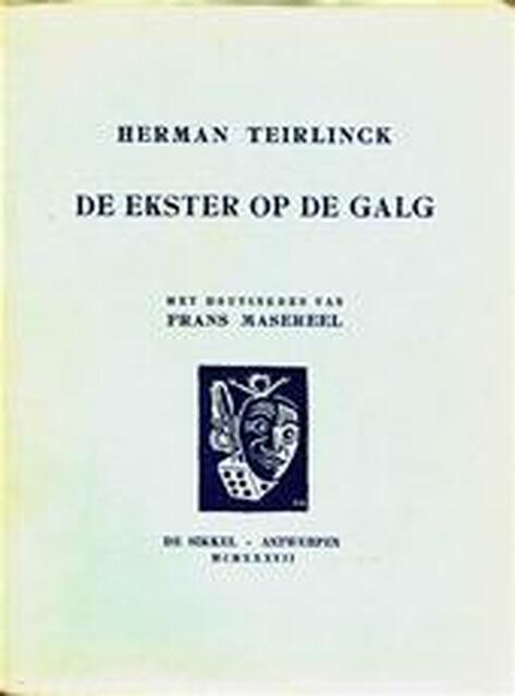 De ekster op de galg - Herman Teirlinck, Frans Masereel De ekster op de galg - Herman Teirlinck, Frans Masereel