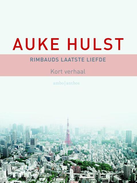 Rimbauds laatste liefde - Auke Hulst Rimbauds laatste liefde - Auke Hulst