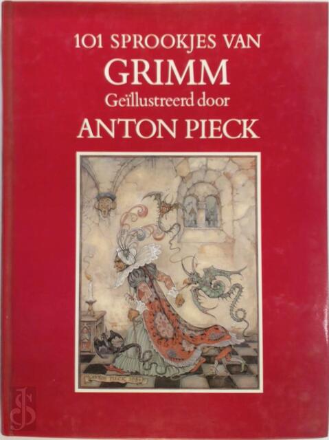 De sprookjes van Grimm - Jacob Grimm, Wilhelm Grimm, Anton Pieck De sprookjes van Grimm - Jacob Grimm, Wilhelm Grimm, Anton Pieck