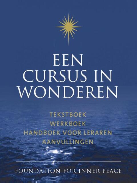 Een cursus in wonderen / deel tekstboek werkboek handboek voor leraren aanvullingen - Helen Schucman Een cursus in wonderen / deel tekstboek werkboek handboek voor leraren aanvullingen - Helen Schucman