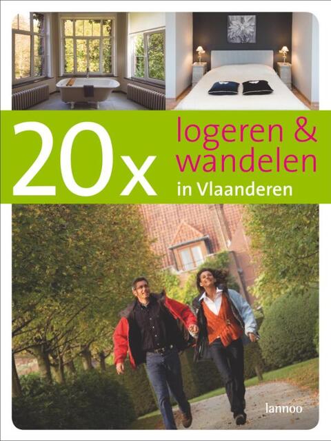 20 x logeren en wandelen in Vlaanderen - L. Vanneste, E. De Decker 20 x logeren en wandelen in Vlaanderen - L. Vanneste, E. De Decker
