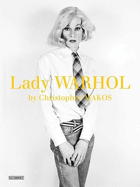 Christopher Makos: Lady Warhol - Christopher Makos, Andy Warhol Christopher Makos: Lady Warhol - Christopher Makos, Andy Warhol