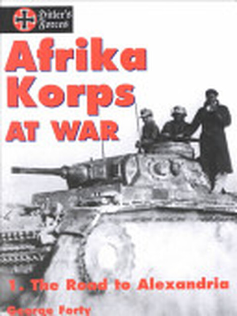 Afrika Korps at War - George Forty Afrika Korps at War - George Forty