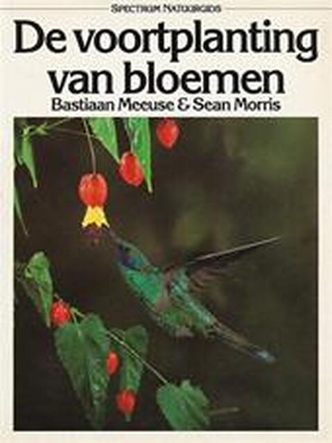 De voortplanting van bloemen - Bastiaan Meeuse, Sean Morris, Conny Sykora De voortplanting van bloemen - Bastiaan Meeuse, Sean Morris, Conny Sykora