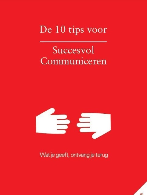 De 10 Tips voor succesvol communiceren - Laura van den Ouden, Erik Smithuis De 10 Tips voor succesvol communiceren - Laura van den Ouden, Erik Smithuis