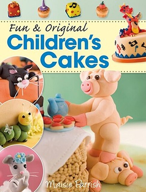 Fun & Original Children's Cakes - Maisie Parrish Fun & Original Children's Cakes - Maisie Parrish