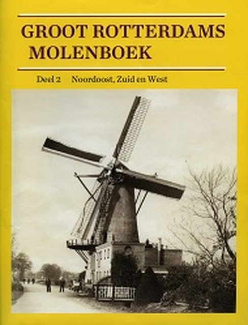 Groot Rotterdams Molenboek - Deel 2 Noordoost, Zuid en West - Koos Rotteveel, Hans van Krimpen, Bas Koster, Arnoud Voet Groot Rotterdams Molenboek - Deel 2 Noordoost, Zuid en West - Koos Rotteveel, Hans van Krimpen, Bas Koster, Arnoud Voet