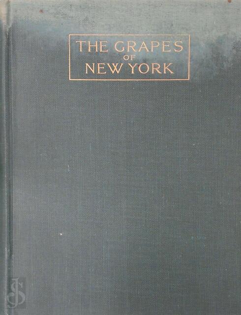 The Grapes of New York - U. P. Hedrick, Nathaniel Ogden Booth The Grapes of New York - U. P. Hedrick, Nathaniel Ogden Booth