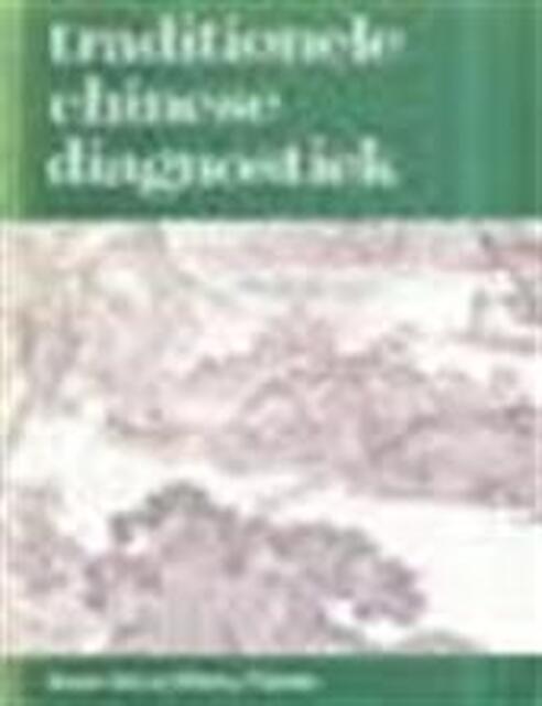 Traditionele chinese diagnostiek - Kees Goos, Berry Rijnen Traditionele chinese diagnostiek - Kees Goos, Berry Rijnen
