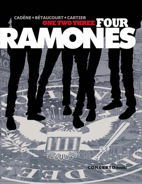 one two three Four Ramones - Bruno Cadène, Xavier Bétaucourt one two three Four Ramones - Bruno Cadène, Xavier Bétaucourt