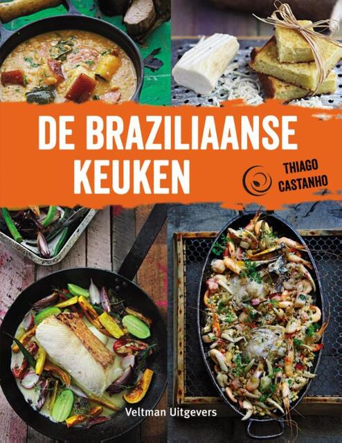 De Braziliaanse keuken - Thiago Castanho, Luciana Bianchi De Braziliaanse keuken - Thiago Castanho, Luciana Bianchi