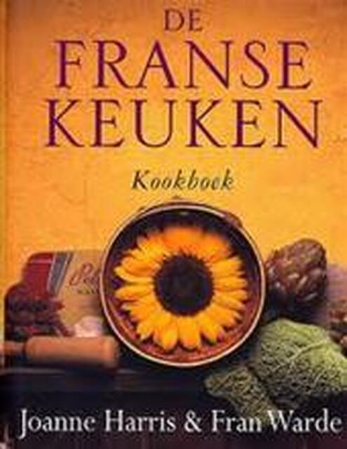 De Franse keuken - Joanne Harris, Fran Warde De Franse keuken - Joanne Harris, Fran Warde
