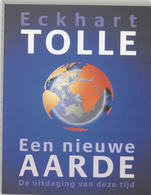 Een nieuwe aarde - Eckhart Tolle Een nieuwe aarde - Eckhart Tolle