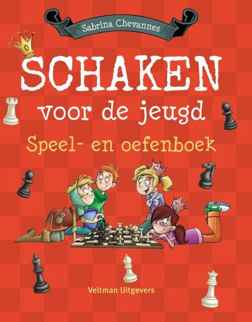 Schaken voor de jeugd speel- en doeboek - Sabrina Chevannes Schaken voor de jeugd speel- en doeboek - Sabrina Chevannes